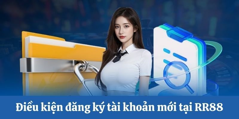 Điều kiện nên biết khi đăng ký RR88 