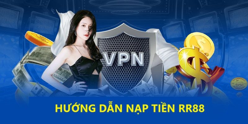 Tiến trình nạp tiền nhanh chóng và đơn giản tại nhà cái