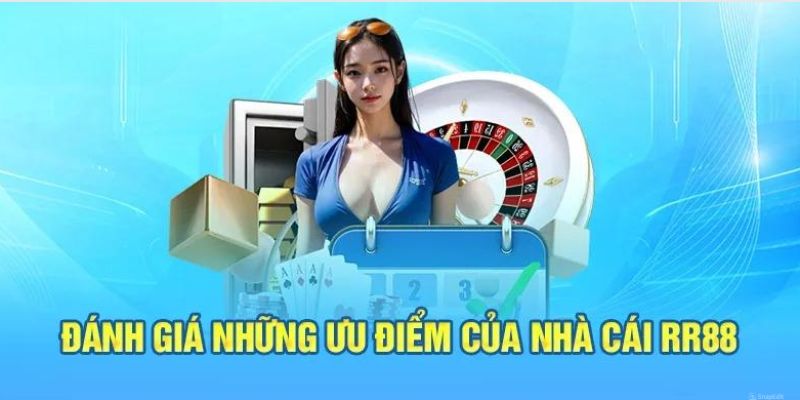 Một vài ưu điểm nổi trội khi giao dịch tại RR88