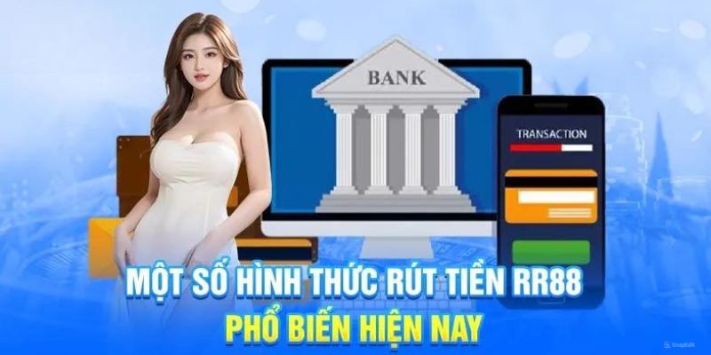 Một vài phương thức rút tiền tại RR88